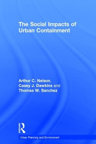 Бумажная книга «The Social Impacts of Urban Containment», авторов Артур К. Нельсон, Кейси Дж. Докинз - фото №1