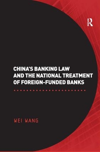 Бумажная книга «China's Banking Law and the National Treatment of Foreign-Funded Banks», автор Вэй Ван - фото №1
