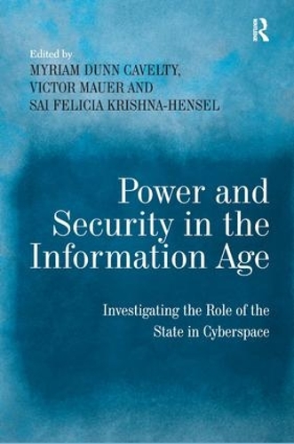 Бумажная книга «Power and Security in the Information Age: Investigating the Role of the State in Cyberspace», авторов Мириам Данн Кавелти, Виктор Мауэр - фото №1