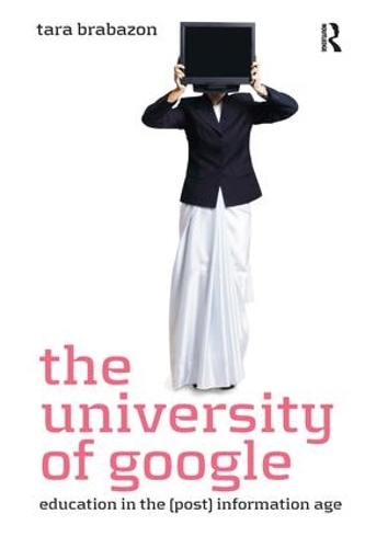 Бумажная книга «The University of Google: Education in the (Post) Information Age», автор Тара Брабазон - фото №1
