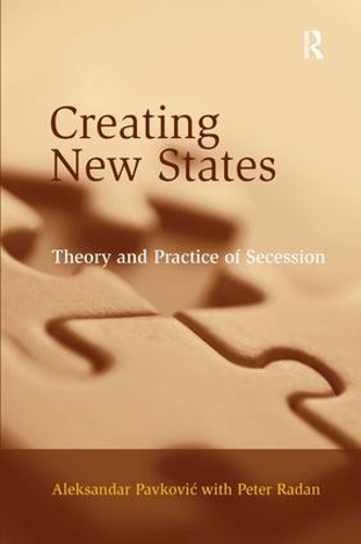 Бумажная книга «Creating New States: Theory and Practice of Secession», авторов Александр Павкович, Питер Радан - фото №1