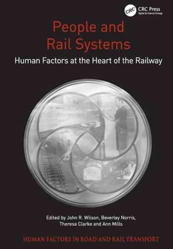 Бумажная книга «People and Rail Systems: Human Factors at the Heart of the Railway», авторов Энн Миллс, Беверли Норрис, Джон Р. Уилсон - фото №1