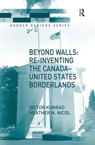 Бумажная книга «Beyond Walls: Re-inventing the Canada-United States Borderlands», авторов Хизер Никол, Виктор Конрад - фото №1