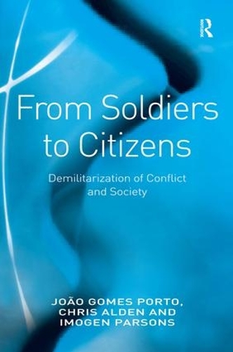 Паперова книга «From Soldiers to Citizens: Demilitarization of Conflict and Society», авторів Крис Олден, Жоао Гомеш Порто - фото №1