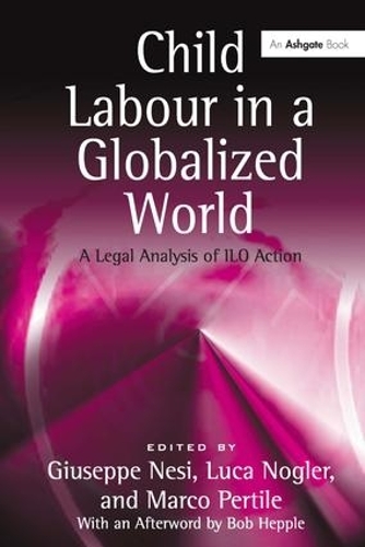 Паперова книга «Child Labour in a Globalized World: A Legal Analysis of ILO Action», авторів Лука Ноглер, Марко Пертіле - фото №1
