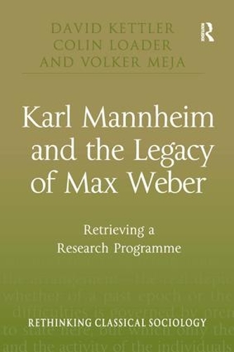 Бумажная книга «Karl Mannheim and the Legacy of Max Weber: Retrieving a Research Programme», авторов Колин Лоадер, Дэвид Кеттлер, Фолькер Межа - фото №1