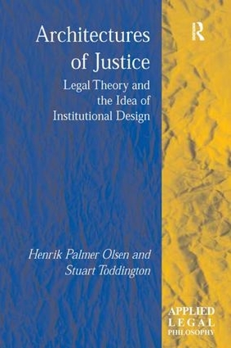 Паперова книга «Architectures of Justice: Legal Theory and the Idea of Institutional Design», авторів Генрік Палмер Ольсен, Стюарт Тоддінгтон - фото №1