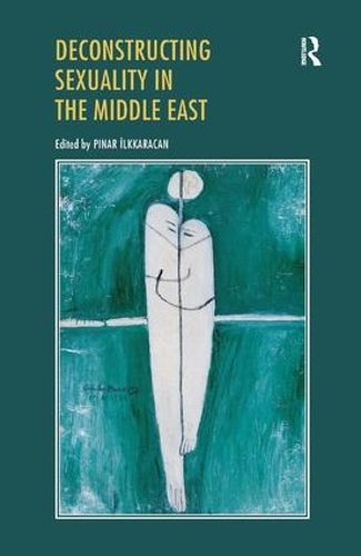Бумажная книга «Deconstructing Sexuality in the Middle East: Challenges and Discourses» - фото №1