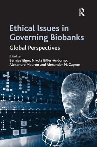 Бумажная книга «Ethical Issues in Governing Biobanks: Global Perspectives», авторов Александр М. Капрон, Никола Биллер-Андорно - фото №1