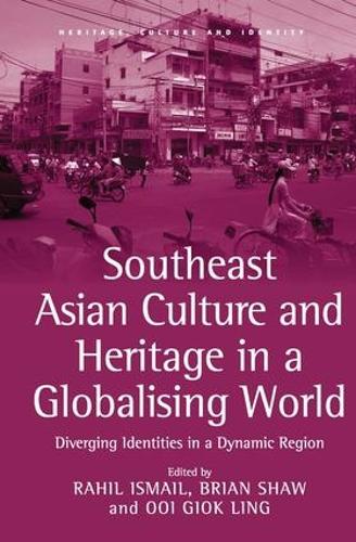 Бумажная книга «Southeast Asian Culture and Heritage in a Globalising World: Diverging Identities in a Dynamic Region», автор Рахиль Исмаил - фото №1