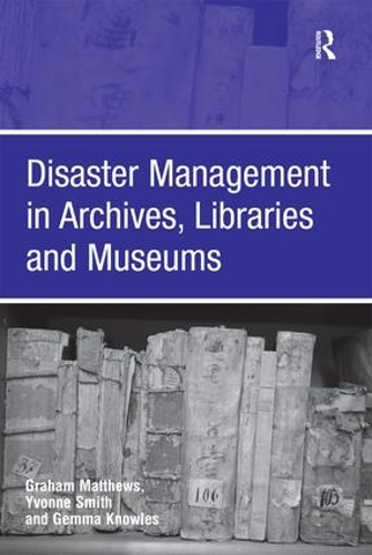 Бумажная книга «Disaster Management in Archives, Libraries and Museums», авторов Грэм Мэтьюс, Ивонн Смит - фото №1