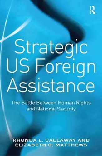 Бумажная книга «Strategic US Foreign Assistance: The Battle Between Human Rights and National Security», авторов Элизабет Г. Мэтьюс, Ронда Л. Каллауэй - фото №1