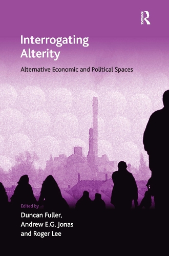 Бумажная книга «Interrogating Alterity: Alternative Economic and Political Spaces», автор Дункан Фуллер - фото №1