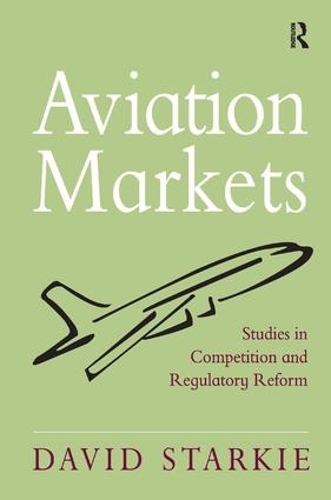 Паперова книга «Aviation Markets: Studies in Competition and Regulatory Reform», автор Девід Старкі - фото №1