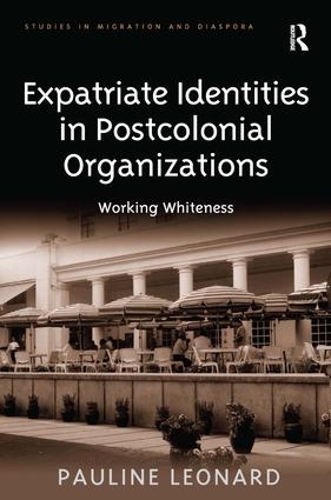 Паперова книга «Expatriate Identities in Postcolonial Organizations: Working Whiteness», автор Поліна Леонард - фото №1