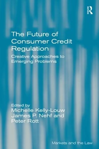 Паперова книга «The Future of Consumer Credit Regulation: Creative Approaches to Emerging Problems», авторів Мішель Келлі-Лу, Пітер Ротт - фото №1