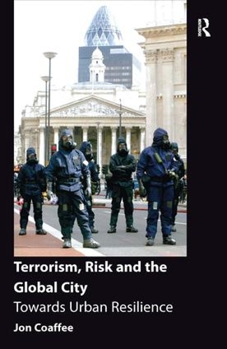 Бумажная книга «Terrorism, Risk and the Global City: Towards Urban Resilience», автор Джон Коффи - фото №1