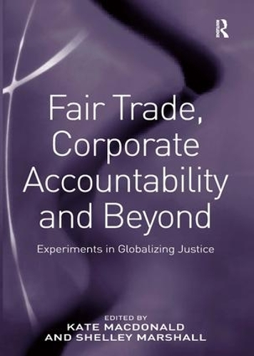 Бумажная книга «Fair Trade, Corporate Accountability and Beyond: Experiments in Globalizing Justice» - фото №1