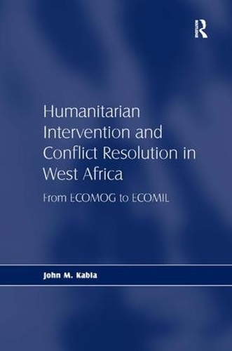 Бумажная книга «Humanitarian Intervention and Conflict Resolution in West Africa: From ECOMOG to ECOMIL», автор Джон М. Кабиа - фото №1