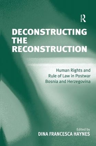 Бумажная книга «Deconstructing the Reconstruction: Human Rights and Rule of Law in Postwar Bosnia and Herzegovina» - фото №1