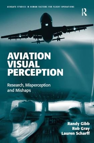 Бумажная книга «Aviation Visual Perception: Research, Misperception and Mishaps», авторов Лорен Шарфф, Рэнди Гибб, Роб Грей - фото №1