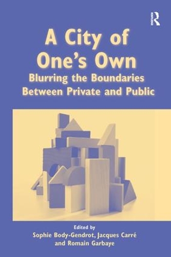 Паперова книга «A City of One's Own: Blurring the Boundaries Between Private and Public», авторів Жак Карре, Софі Боді-Жандро - фото №1