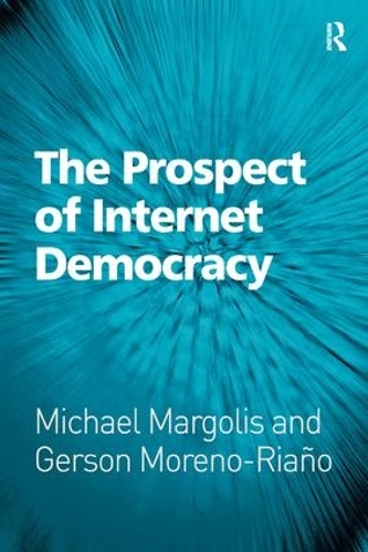 Бумажная книга «The Prospect of Internet Democracy», авторов Герсон Морено-Рианьо, Майкл Марголис - фото №1