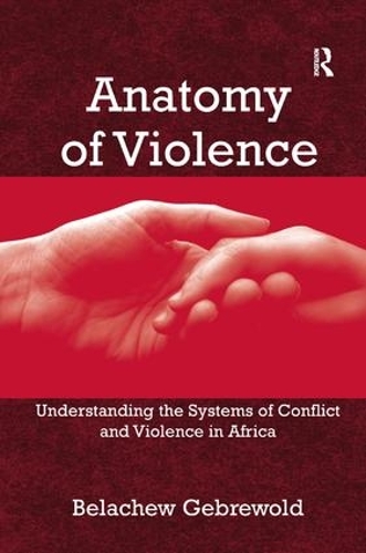 Бумажная книга «Anatomy of Violence: Understanding the Systems of Conflict and Violence in Africa», автор Белачев Гебрволд - фото №1
