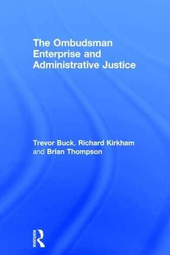 Паперова книга «The Ombudsman Enterprise and Administrative Justice», авторів Річард Кіркхем, Тревор Бак - фото №1