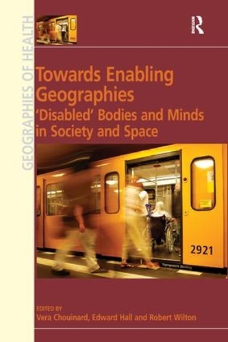 Бумажная книга «Towards Enabling Geographies: ‘Disabled’ Bodies and Minds in Society and Space», автор Эдвард Холл - фото №1
