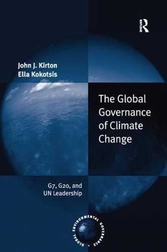 Бумажная книга «The Global Governance of Climate Change: G7, G20, and UN Leadership», авторов Элла Кокоцис, Джон Дж. Киртон - фото №1
