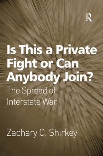 Паперова книга «Is This a Private Fight or Can Anybody Join?: The Spread of Interstate War», автор Закарі К. Ширкі - фото №1