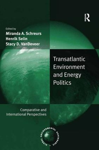 Бумажная книга «Transatlantic Environment and Energy Politics: Comparative and International Perspectives», автор Хенрик Селин - фото №1