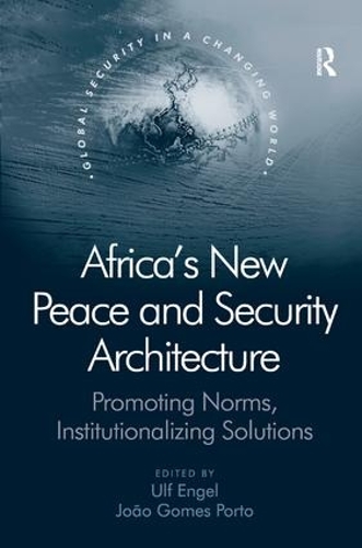 Бумажная книга «Africa's New Peace and Security Architecture: Promoting Norms, Institutionalizing Solutions», автор Дж. Гомес Порто - фото №1