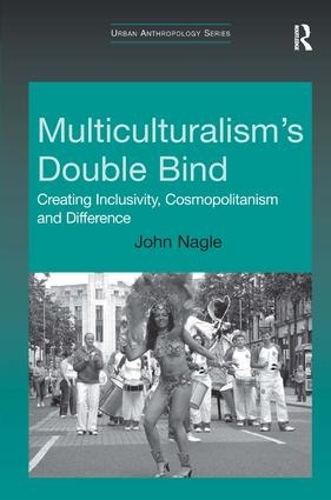 [object Object] «Multiculturalism's Double-Bind: Creating Inclusivity, Cosmopolitanism and Difference», автор Джон Нейгл - фото №1