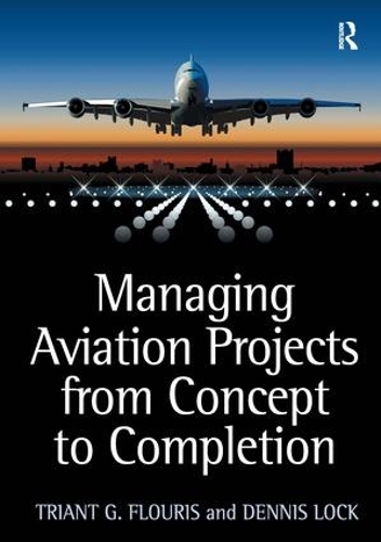 Паперова книга «Managing Aviation Projects from Concept to Completion», авторів Денніс Лок, Тріант Г. Флуріс - фото №1