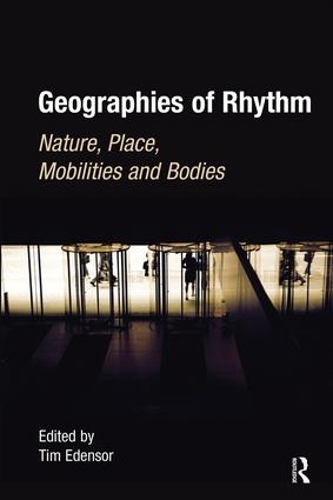 Бумажная книга «Geographies of Rhythm: Nature, Place, Mobilities and Bodies» - фото №1