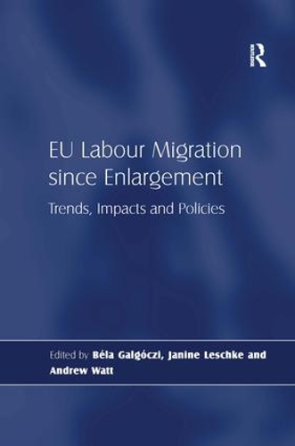 Бумажная книга «EU Labour Migration since Enlargement: Trends, Impacts and Policies», авторов Бела Галгочи, Джанин Лешке - фото №1