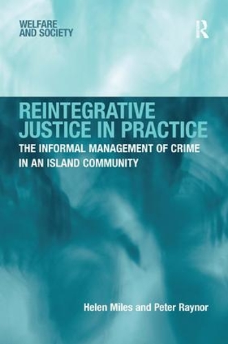 Бумажная книга «Reintegrative Justice in Practice: The Informal Management of Crime in an Island Community», авторов Хелен Майлз, Питер Рейнор - фото №1