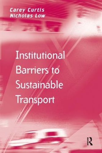 Бумажная книга «Institutional Barriers to Sustainable Transport», авторов Кэри Кертис, Николас Лоу - фото №1