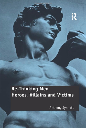 Паперова книга «Re-Thinking Men: Heroes, Villains and Victims», автор Ентоні Сіннотт - фото №1