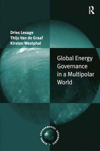 Паперова книга «Global Energy Governance in a Multipolar World», авторів Тійс Ван де Грааф, Ієс Лесаж - фото №1