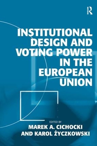 Бумажная книга «Institutional Design and Voting Power in the European Union», автор Кароль Жичковски - фото №1