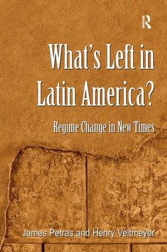 Бумажная книга «What's Left in Latin America?: Regime Change in New Times», авторов Генри Вельтмайер, Джеймс Петрас - фото №1