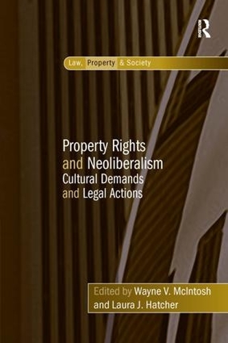 Паперова книга «Property Rights and Neoliberalism: Cultural Demands and Legal Actions», автор Лора Дж. Хетчер - фото №1
