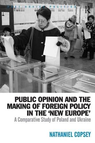 Бумажная книга «Public Opinion and the Making of Foreign Policy in the 'New Europe': A Comparative Study of Poland and Ukraine», автор Натаниэль Копси - фото №1