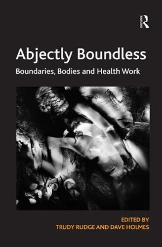 Паперова книга «Abjectly Boundless: Boundaries, Bodies and Health Work», автор Труді Радж - фото №1