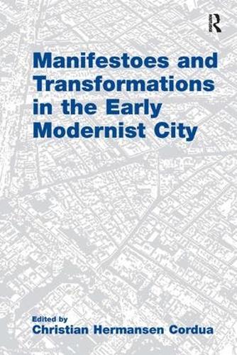 Бумажная книга «Manifestoes and Transformations in the Early Modernist City», автор Кристиан Хермансен Кордуа - фото №1