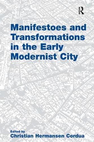 Бумажная книга «Manifestoes and Transformations in the Early Modernist City», автор Кристиан Хермансен Кордуа - фото №1