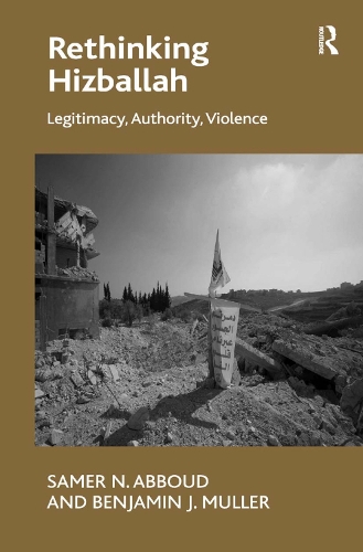 Паперова книга «Rethinking Hizballah: Legitimacy, Authority, Violence», авторів Бенджамін Й. Мюллер, Самер Н. Аббуд - фото №1